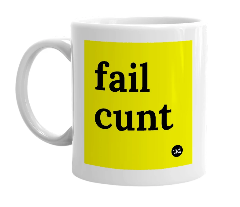 White mug with 'fail cunt' in bold black letters