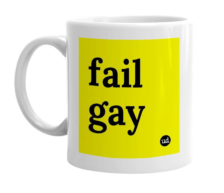 White mug with 'fail gay' in bold black letters