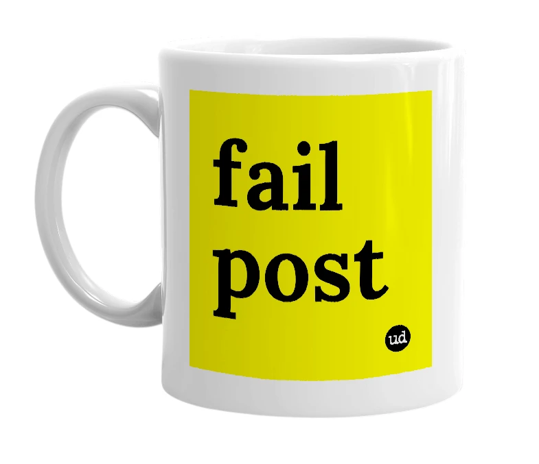 White mug with 'fail post' in bold black letters
