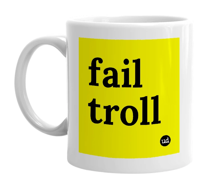 White mug with 'fail troll' in bold black letters