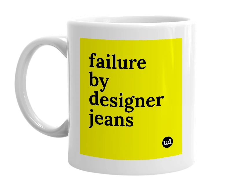 White mug with 'failure by designer jeans' in bold black letters