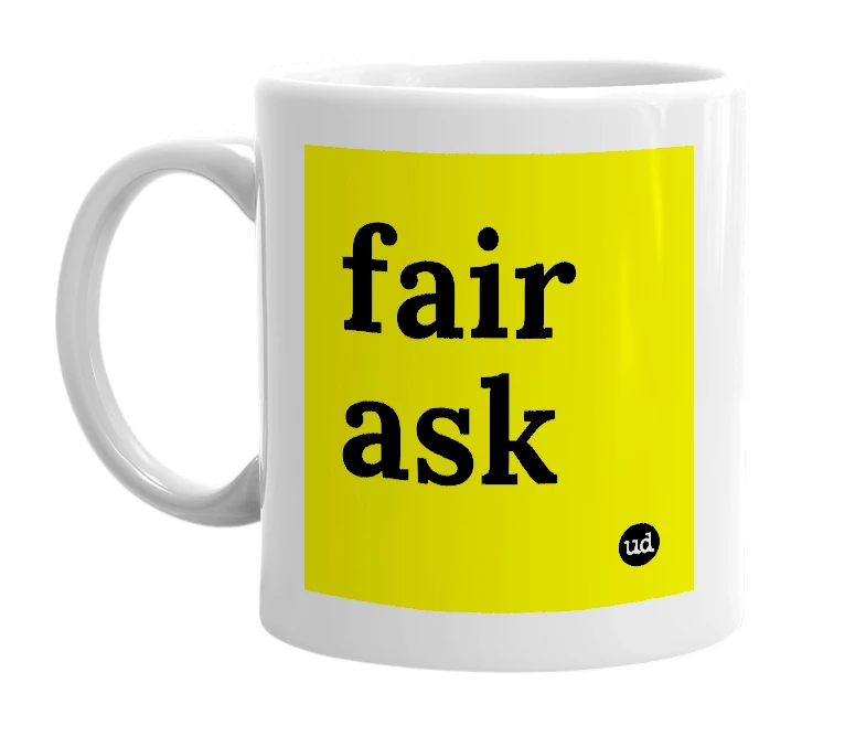 White mug with 'fair ask' in bold black letters