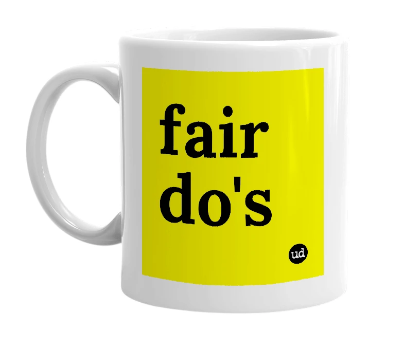 White mug with 'fair do's' in bold black letters