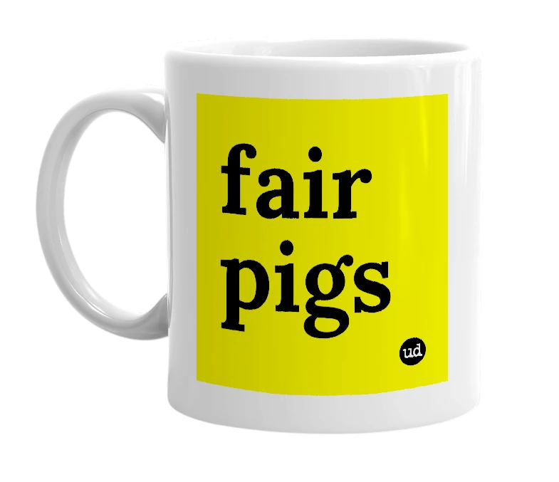 White mug with 'fair pigs' in bold black letters