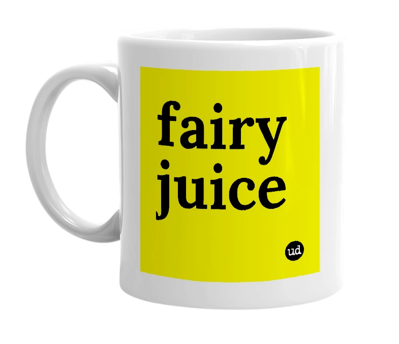 White mug with 'fairy juice' in bold black letters