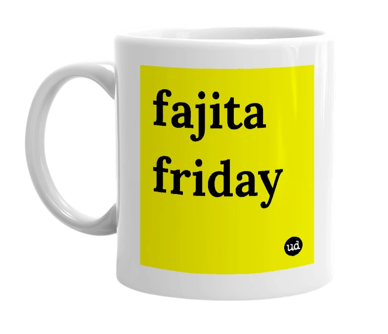 White mug with 'fajita friday' in bold black letters
