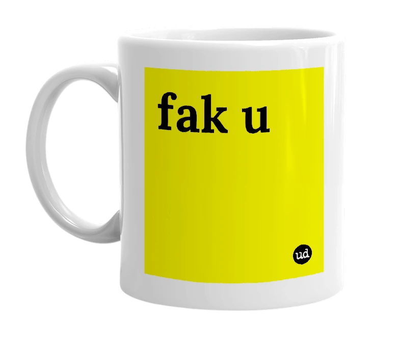 White mug with 'fak u' in bold black letters