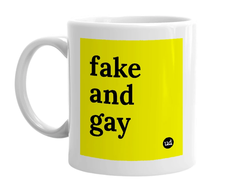 White mug with 'fake and gay' in bold black letters