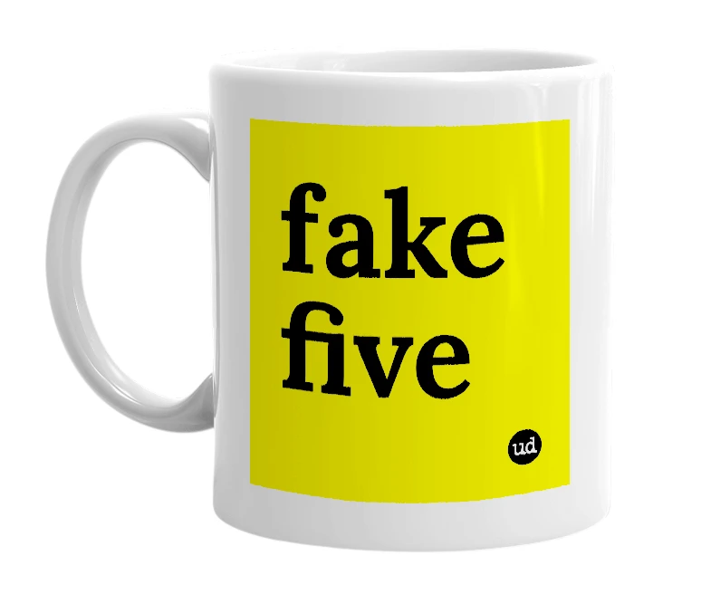 White mug with 'fake five' in bold black letters