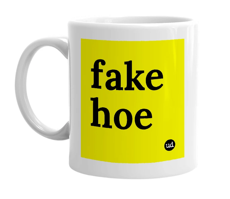 White mug with 'fake hoe' in bold black letters