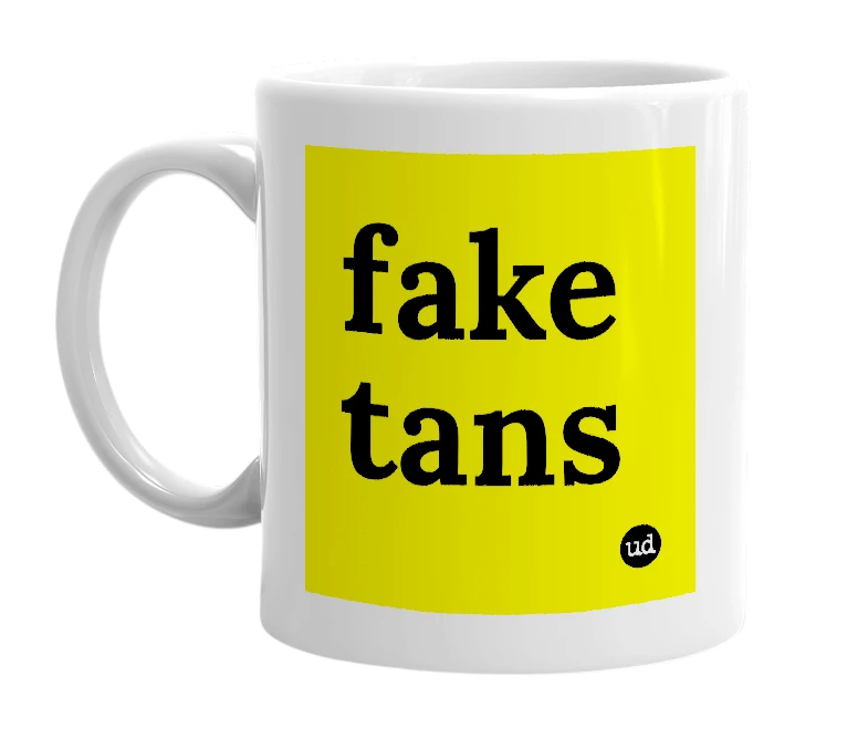 White mug with 'fake tans' in bold black letters