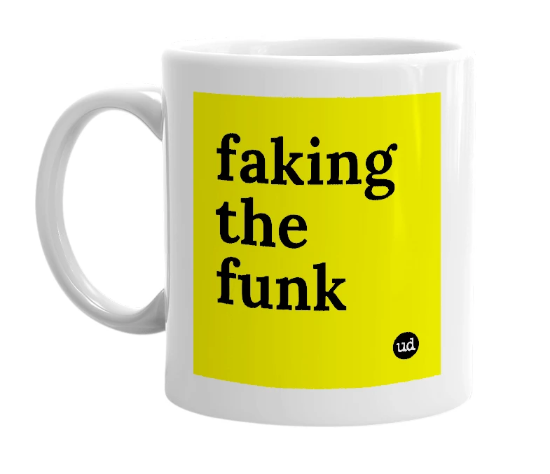 White mug with 'faking the funk' in bold black letters