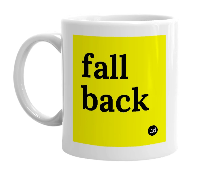White mug with 'fall back' in bold black letters