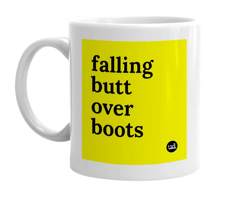 White mug with 'falling butt over boots' in bold black letters
