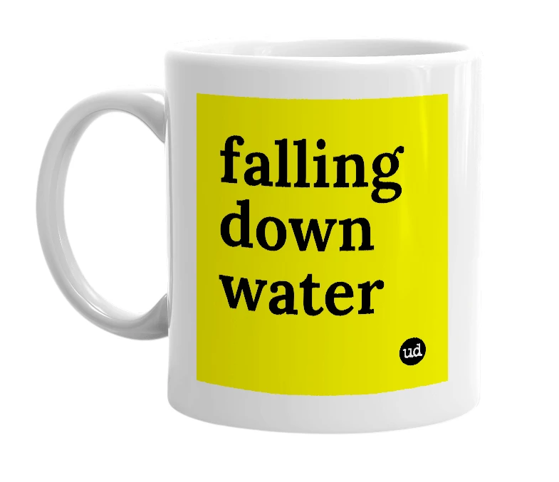 White mug with 'falling down water' in bold black letters