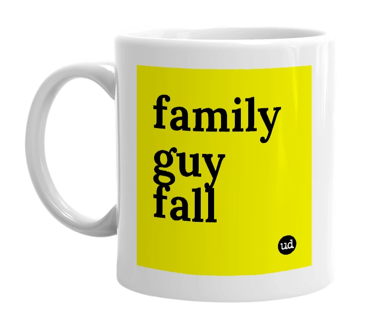 White mug with 'family guy fall' in bold black letters