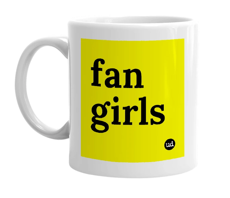 White mug with 'fan girls' in bold black letters