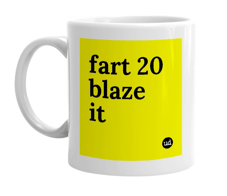 White mug with 'fart 20 blaze it' in bold black letters