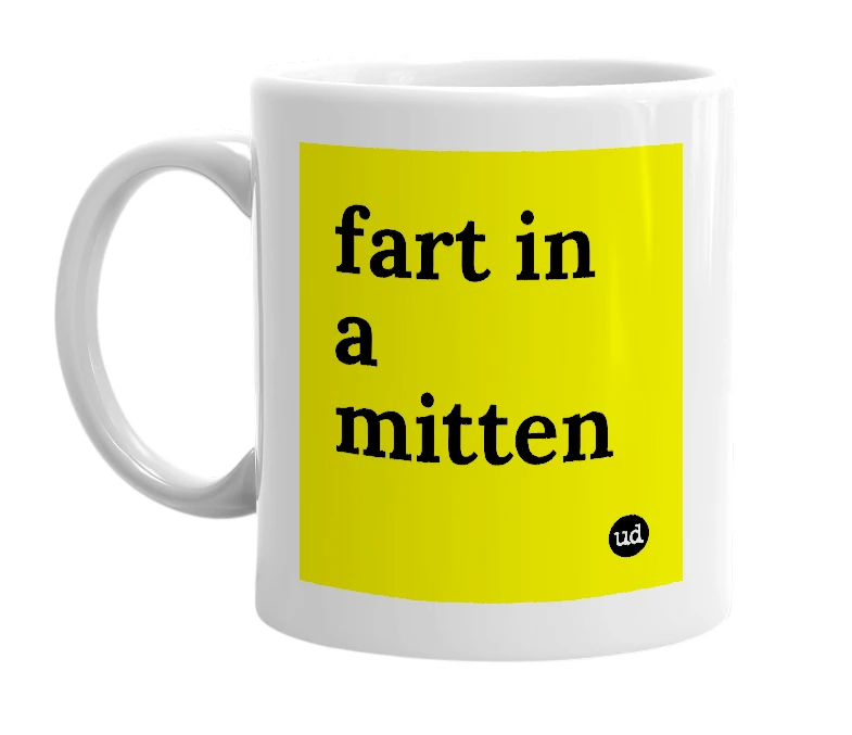 White mug with 'fart in a mitten' in bold black letters