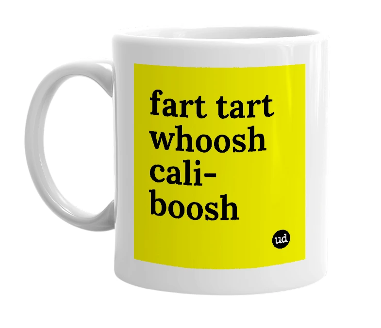 White mug with 'fart tart whoosh cali-boosh' in bold black letters