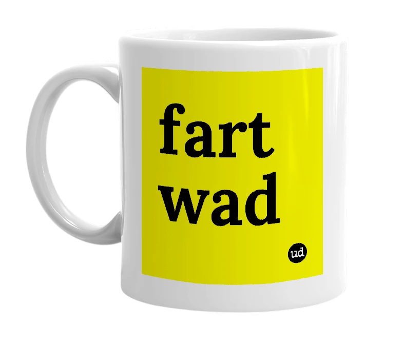 White mug with 'fart wad' in bold black letters