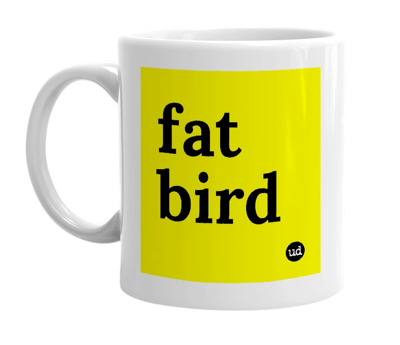 White mug with 'fat bird' in bold black letters