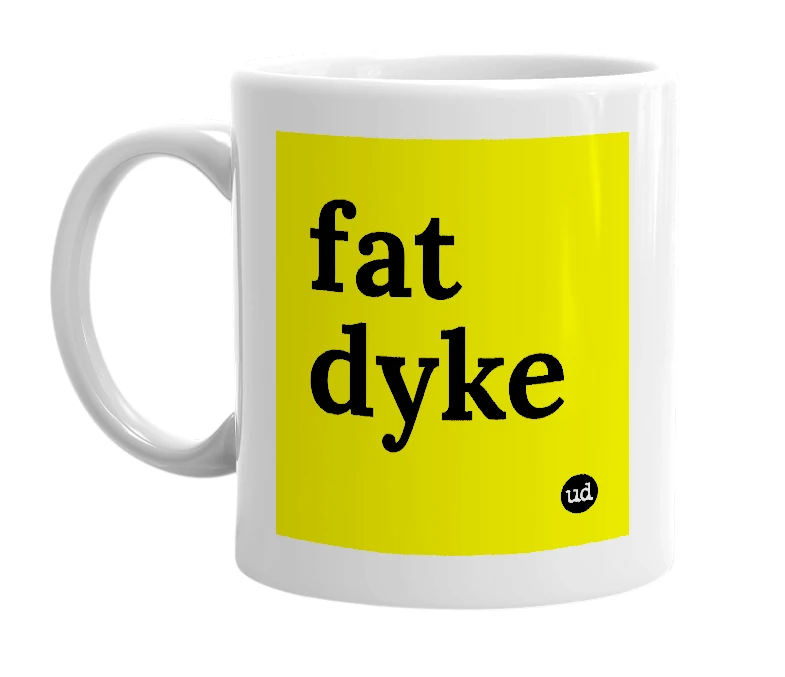 White mug with 'fat dyke' in bold black letters