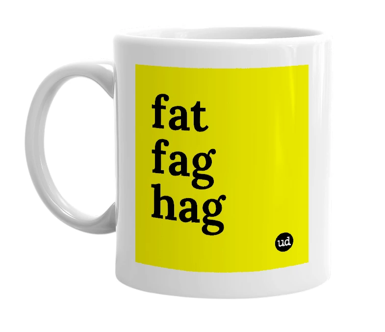 White mug with 'fat fag hag' in bold black letters