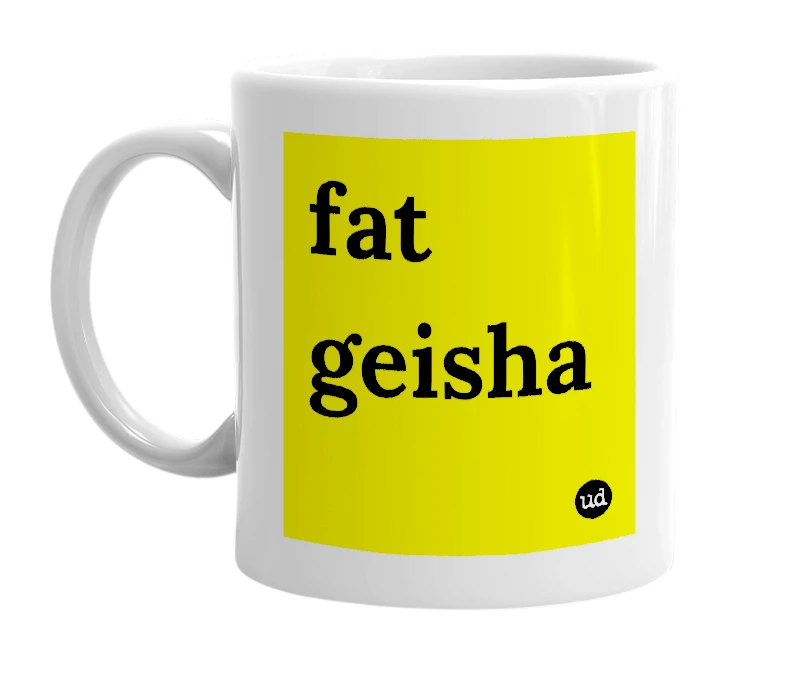 White mug with 'fat geisha' in bold black letters