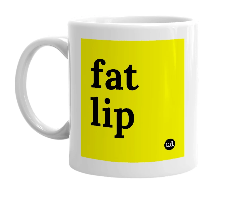 White mug with 'fat lip' in bold black letters