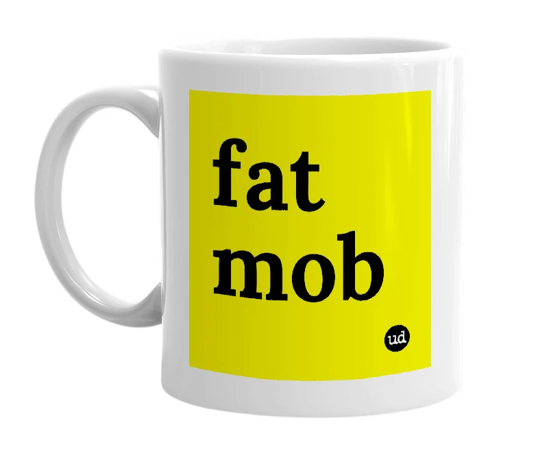 White mug with 'fat mob' in bold black letters