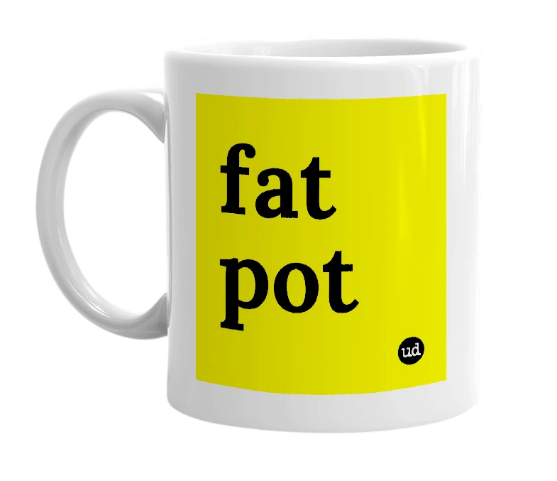 White mug with 'fat pot' in bold black letters