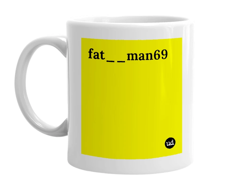 White mug with 'fat__man69' in bold black letters