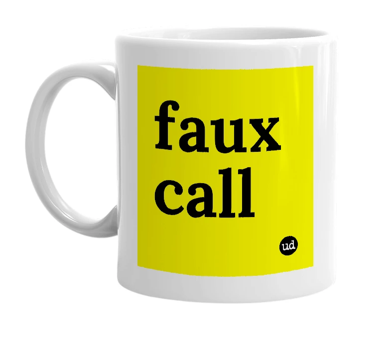 White mug with 'faux call' in bold black letters