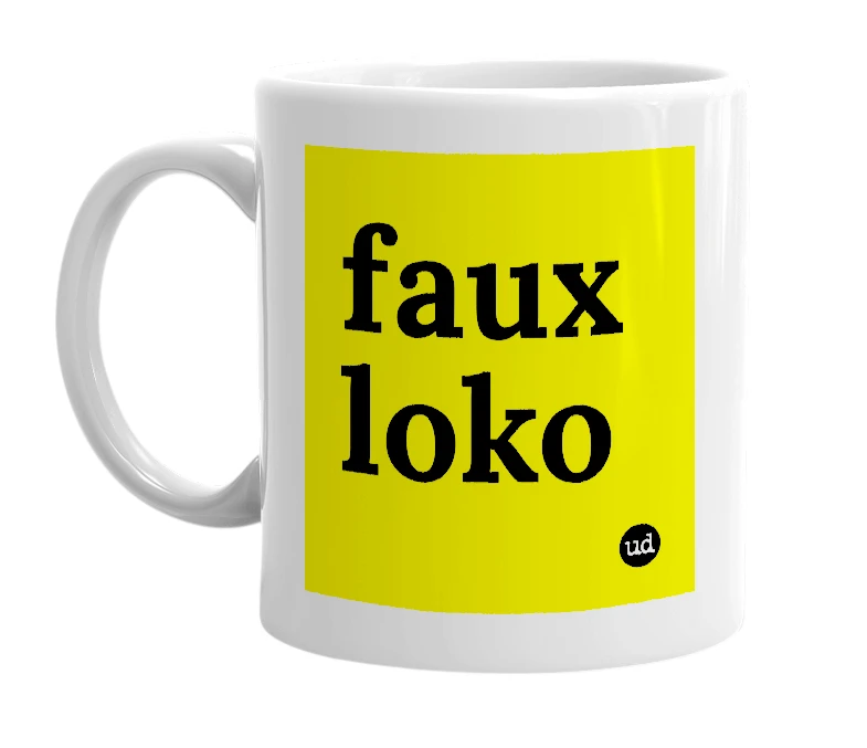 White mug with 'faux loko' in bold black letters