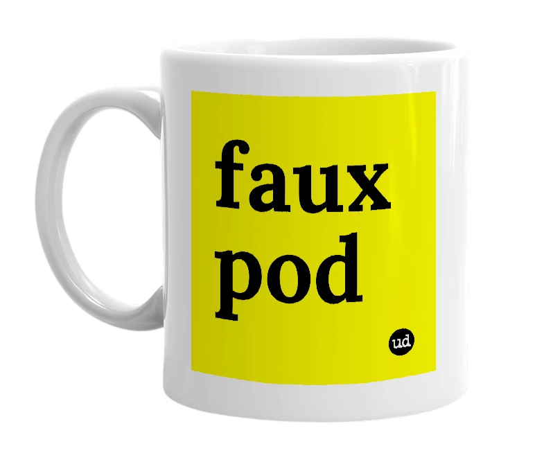 White mug with 'faux pod' in bold black letters