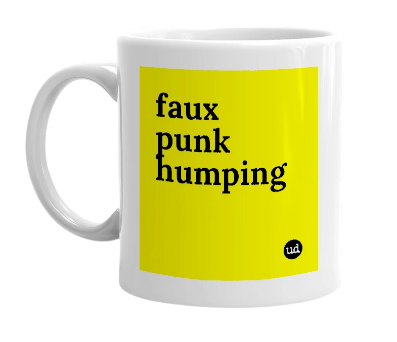 White mug with 'faux punk humping' in bold black letters