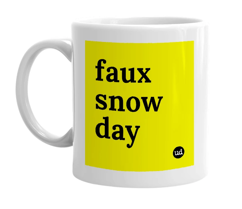 White mug with 'faux snow day' in bold black letters