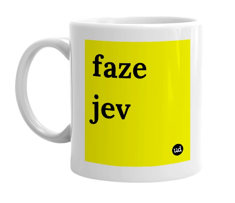 White mug with 'faze jev' in bold black letters