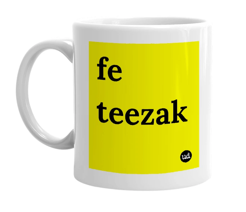 White mug with 'fe teezak' in bold black letters