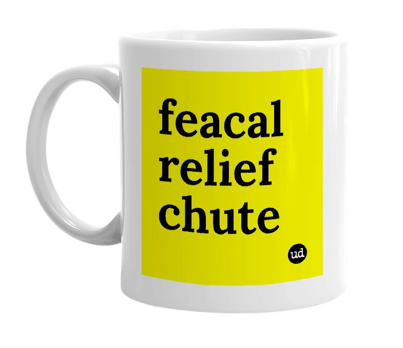 White mug with 'feacal relief chute' in bold black letters