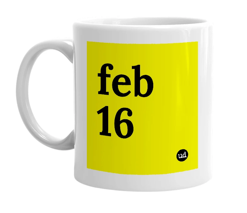 White mug with 'feb 16' in bold black letters