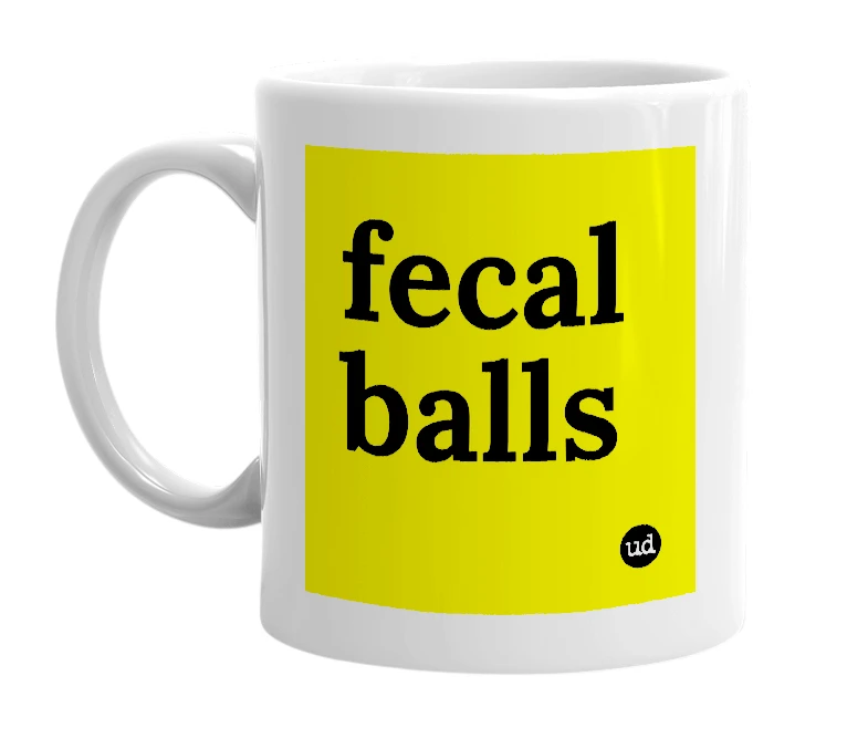 White mug with 'fecal balls' in bold black letters