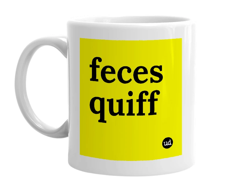 White mug with 'feces quiff' in bold black letters