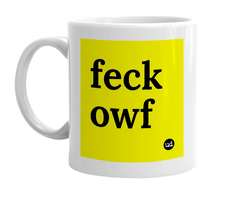 White mug with 'feck owf' in bold black letters