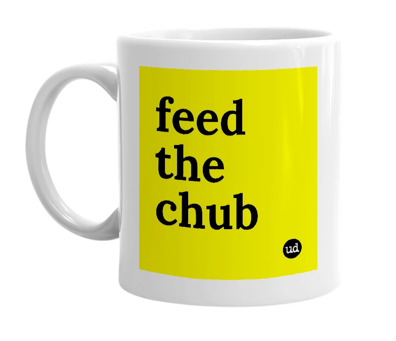 White mug with 'feed the chub' in bold black letters