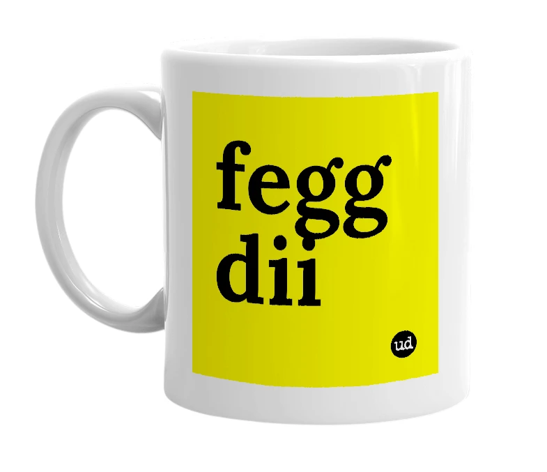 White mug with 'fegg dii' in bold black letters