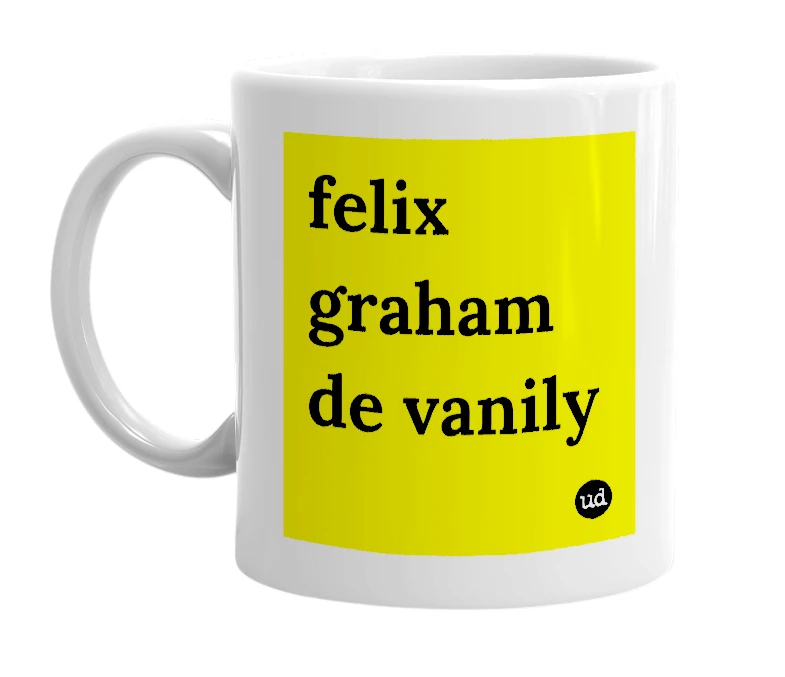 White mug with 'felix graham de vanily' in bold black letters