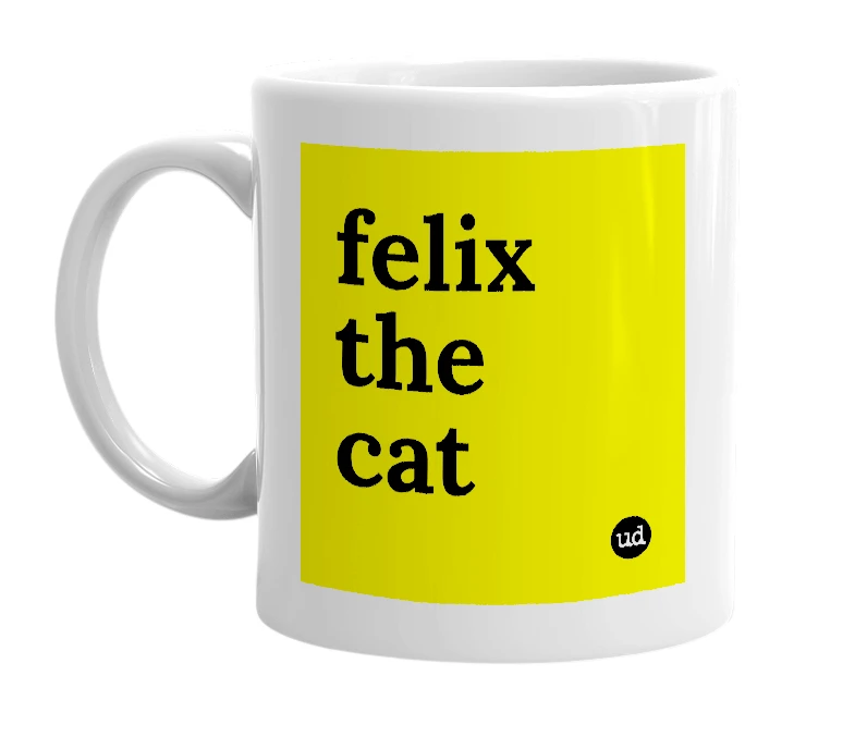 White mug with 'felix the cat' in bold black letters