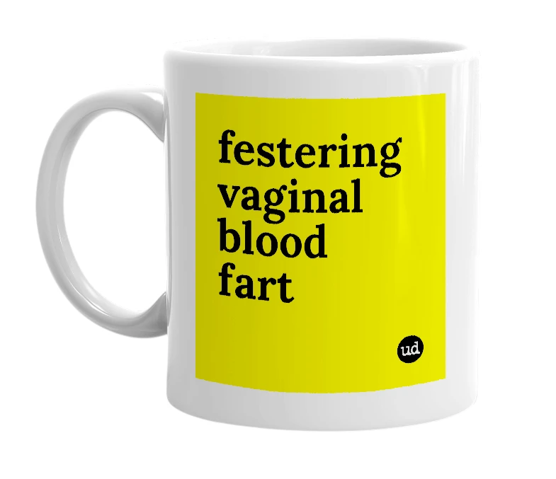 White mug with 'festering vaginal blood fart' in bold black letters